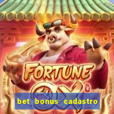 bet bonus cadastro sem deposito